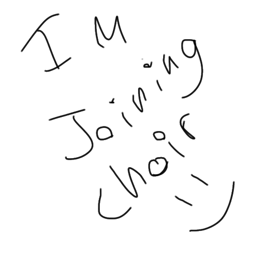I’m joining choir!! - created by ⋆♱✮ 𝖆𝖈𝖊 ✮♱⋆ with paint